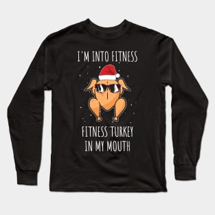 I'm into Fitness Fitness Turkey in my Mouth / Funny Adult Humor Ginger Cookei Ugly Christmas Long Sleeve T-Shirt